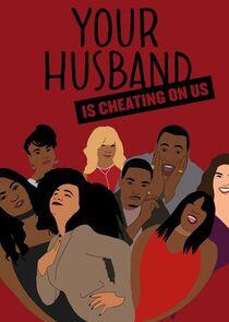 Your Husband is Cheating on Us Your Husband is Cheating on Us