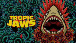 Tropic Jaws Tropic Jaws