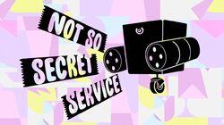 Not So Secret Service Not So Secret Service