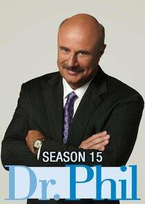 Dr. Phil - Season 15 Dr. Phil - Season 15