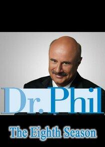 Dr. Phil - Season 8 Dr. Phil - Season 8