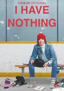 I Have Nothing - Season 1 I Have Nothing - Season 1