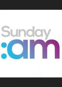Sunday: AM Sunday: AM