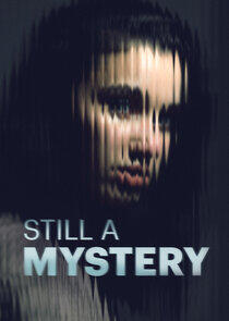 Still a Mystery Still a Mystery