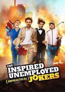 The Inspired Unemployed (Impractical) Jokers The Inspired Unemployed (Impractical) Jokers