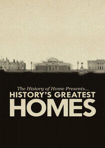 The History of Home Presents: History's Greatest Homes The History of Home Presents: History's Greatest Homes