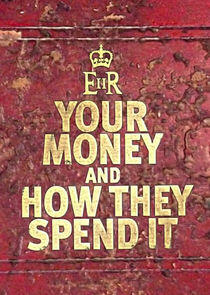 Your Money and How They Spend It Your Money and How They Spend It