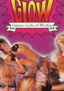 GLOW: Gorgeous Ladies of Wrestling GLOW: Gorgeous Ladies of Wrestling