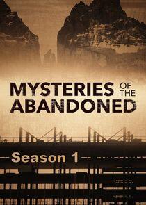 Mysteries of the Abandoned - Season 1 Mysteries of the Abandoned - Season 1