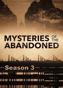 Mysteries of the Abandoned - Season 3 Mysteries of the Abandoned - Season 3
