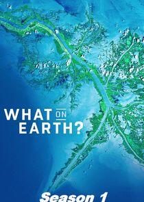 What on Earth? - Season 1 What on Earth? - Season 1
