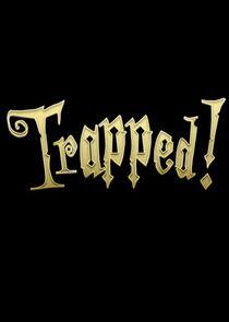 Trapped! Trapped!