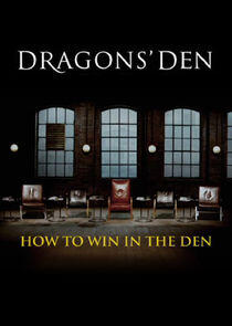 Dragons' Den: How to Win in the Den Dragons' Den: How to Win in the Den