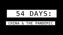 54 Days: China And The Pandemic 54 Days: China And The Pandemic