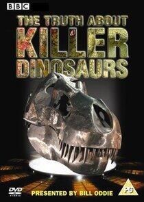 The Truth About Killer Dinosaurs The Truth About Killer Dinosaurs