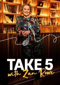 Take 5 with Zan Rowe Take 5 with Zan Rowe