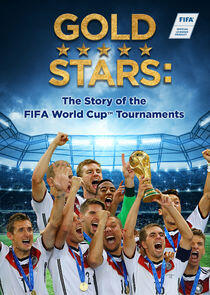 Gold Stars: The Story of the FIFA World Cup Tournaments Gold Stars: The Story of the FIFA World Cup Tournaments