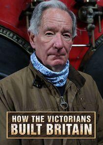 How the Victorians Built Britain How the Victorians Built Britain