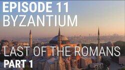 Byzantium - Last of the Romans (Part 1 of 2) Byzantium - Last of the Romans (Part 1 of 2)