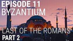 Byzantium - Last of the Romans (Part 2 of 2) Byzantium - Last of the Romans (Part 2 of 2)