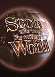 The Scots Who Made the Modern World The Scots Who Made the Modern World