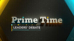 Prime Time Leaders' Debate Prime Time Leaders' Debate