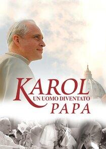 Karol, un uomo diventato Papa Karol, un uomo diventato Papa