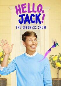 Hello, Jack! The Kindness Show Hello, Jack! The Kindness Show