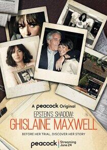 Epstein's Shadow: Ghislaine Maxwell Epstein's Shadow: Ghislaine Maxwell