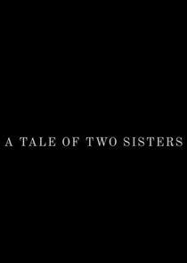 A Tale of Two Sisters A Tale of Two Sisters