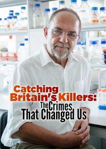 Catching Britain's Killers: The Crimes That Changed Us Catching Britain's Killers: The Crimes That Changed Us