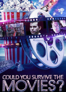 Could You Survive the Movies? Could You Survive the Movies?
