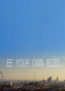 Be Your Own Boss Be Your Own Boss