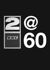 BBC Two at 60 BBC Two at 60