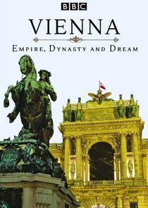 Vienna: Empire, Dynasty and Dream Vienna: Empire, Dynasty and Dream