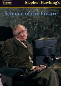 Stephen Hawking's Science of the Future Stephen Hawking's Science of the Future