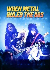 When Metal Ruled the 80s When Metal Ruled the 80s