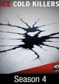 Ice Cold Killers - Season 4 Ice Cold Killers - Season 4