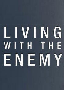 Living with the Enemy Living with the Enemy