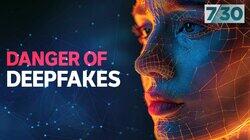 Danger of Deepfakes Danger of Deepfakes