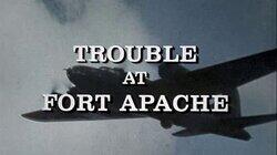 Trouble at Fort Apache Trouble at Fort Apache