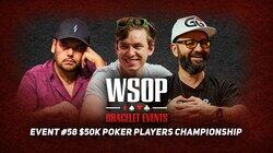 Event #58 $50K Poker Players Championship Event #58 $50K Poker Players Championship