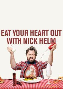 Eat Your Heart Out with Nick Helm Eat Your Heart Out with Nick Helm
