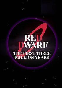 Red Dwarf: The First Three Million Years Red Dwarf: The First Three Million Years