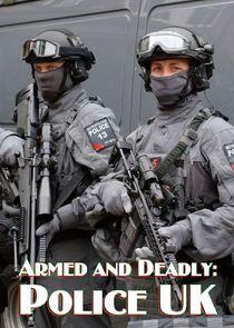 Armed and Deadly: Police UK Armed and Deadly: Police UK