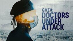 Gaza: Doctors Under Attack Gaza: Doctors Under Attack