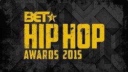 2015 BET Hip Hop Awards 2015 BET Hip Hop Awards