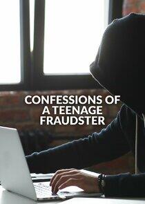 Confessions of a Teenage Fraudster Confessions of a Teenage Fraudster