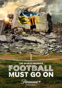Football Must Go On Football Must Go On