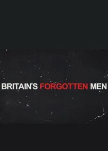 Britain's Forgotten Men Britain's Forgotten Men